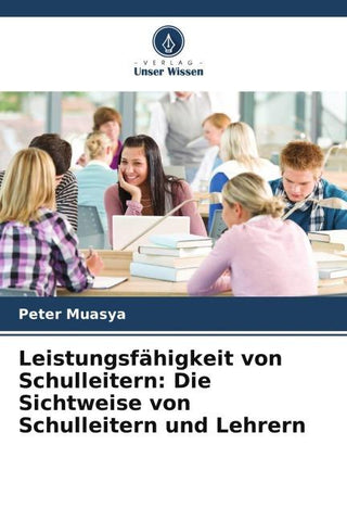 Leistungsfähigkeit von Schulleitern: Die Sichtweise von Schulleitern und Lehrern