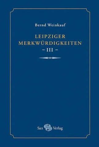 Leipziger Merkwürdigkeiten - III -