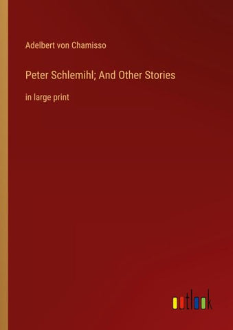 Peter Schlemihl; And Other Stories