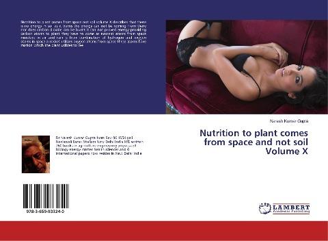 Nutrition to plant comes from space and not soil Volume X