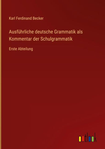 Ausführliche deutsche Grammatik als Kommentar der Schulgrammatik