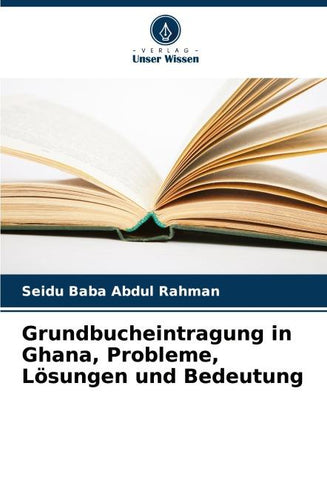 Grundbucheintragung in Ghana, Probleme, Lösungen und Bedeutung