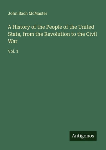 A History of the People of the United State, from the Revolution to the Civil War