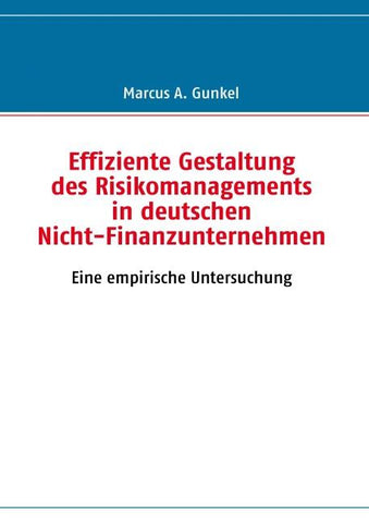 Effiziente Gestaltung des Risikomanagements in deutschen Nicht-Finanzunternehmen