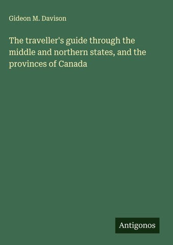 The traveller's guide through the middle and northern states, and the provinces of Canada