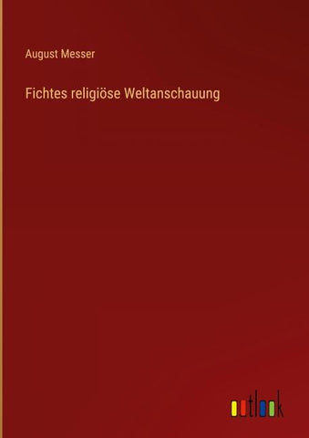 Fichtes religiöse Weltanschauung