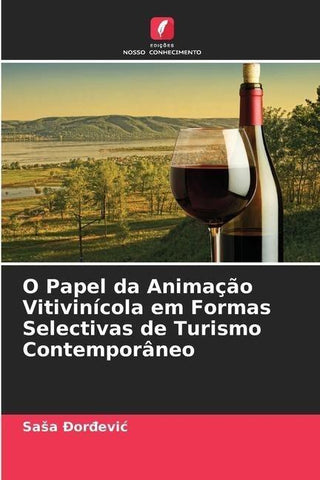O Papel da Animação Vitivinícola em Formas Selectivas de Turismo Contemporâneo