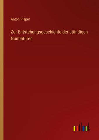 Zur Entstehungsgeschichte der ständigen Nuntiaturen