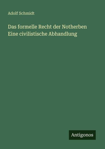 Das formelle Recht der Notherben Eine civilistische Abhandlung