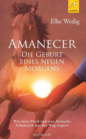 Amanecer · Die Geburt eines neuen Morgens