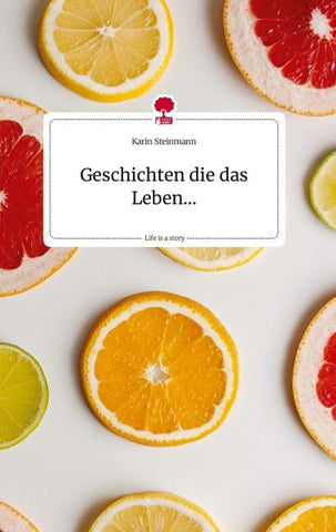 Geschichten die das Leben... Life is a Story - story.one