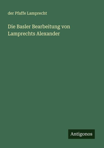 Die Basler Bearbeitung von Lamprechts Alexander