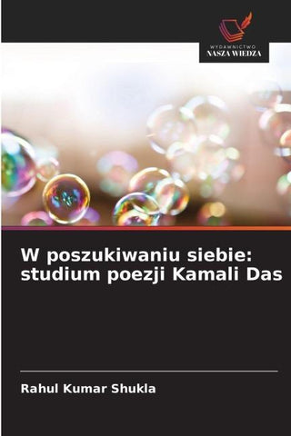 W poszukiwaniu siebie: studium poezji Kamali Das