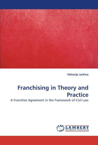 Franchising in Theory and Practice