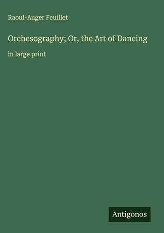 Orchesography; Or, the Art of Dancing