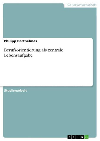 Berufsorientierung als zentrale Lebensaufgabe