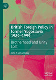 British Foreign Policy in former Yugoslavia 1989–1999