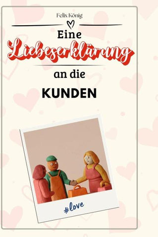 Eine Liebeserklärung an die Kunden