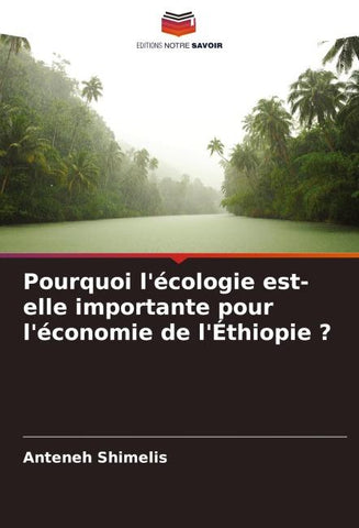 Pourquoi l'écologie est-elle importante pour l'économie de l'Éthiopie ?