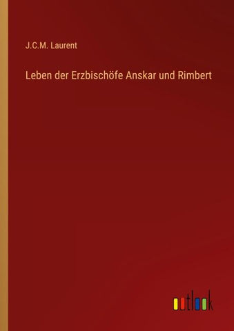 Leben der Erzbischöfe Anskar und Rimbert