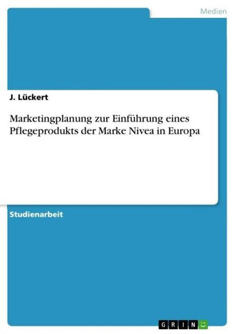 Marketingplanung zur Einführung eines Pflegeprodukts der Marke Nivea in Europa