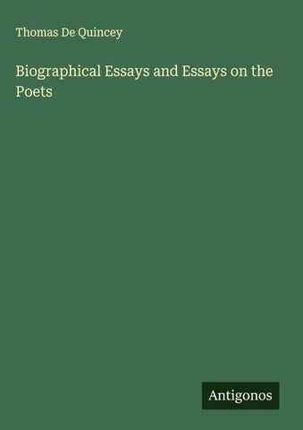 Biographical Essays and Essays on the Poets
