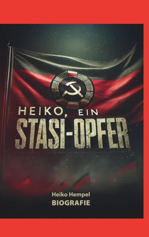 Heiko, ein Stasi Opfer