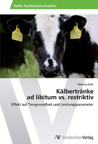 Kälbertränke  ad libitum vs. restriktiv
