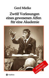 Zwölf Vorlesungen eines gewesenen Affen für eine Akademie