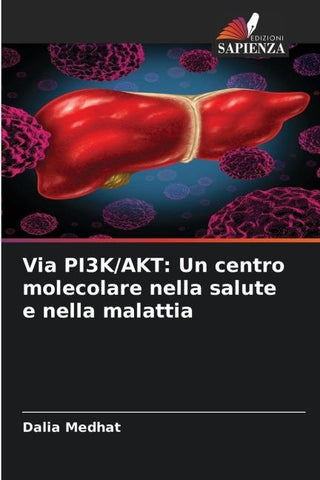Via PI3K/AKT: Un centro molecolare nella salute e nella malattia