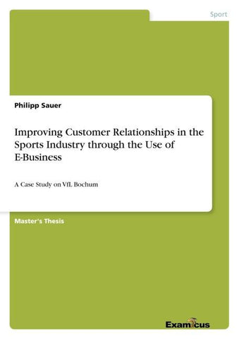 Improving Customer Relationships in the Sports  Industry through the Use of E-Business