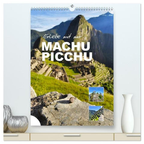 Erlebe mit mir Machu Picchu (hochwertiger Premium Wandkalender 2026 DIN A2 hoch), Kunstdruck in Hochglanz