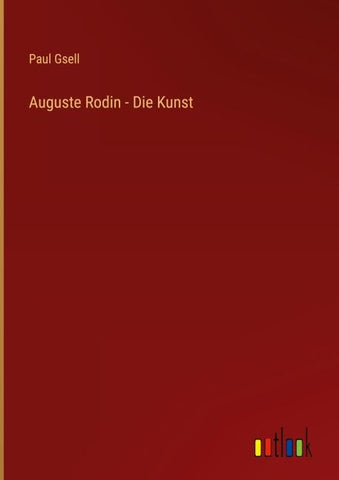 Auguste Rodin - Die Kunst