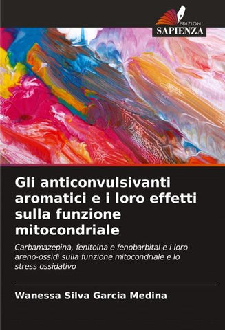 Gli anticonvulsivanti aromatici e i loro effetti sulla funzione mitocondriale