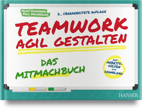 Teamwork agil gestalten – Das Mitmachbuch