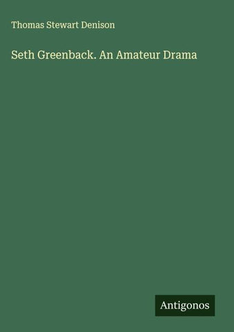 Seth Greenback. An Amateur Drama
