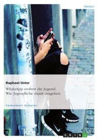 WhatsApp erobert die Jugend: Wie Jugendliche damit umgehen