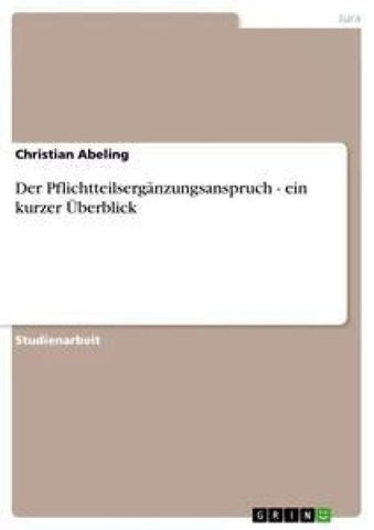 Der Pflichtteilsergänzungsanspruch - ein kurzer Überblick