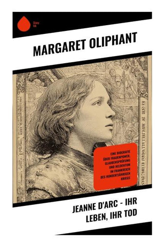 Jeanne d'Arc - Ihr Leben, ihr Tod