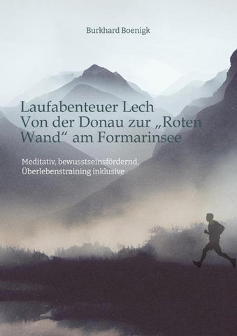 Laufabenteuer Lech: Von der Donau zur „Roten Wand“ am Formarinsee