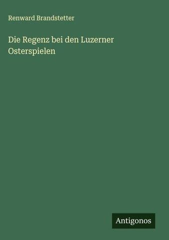 Die Regenz bei den Luzerner Osterspielen
