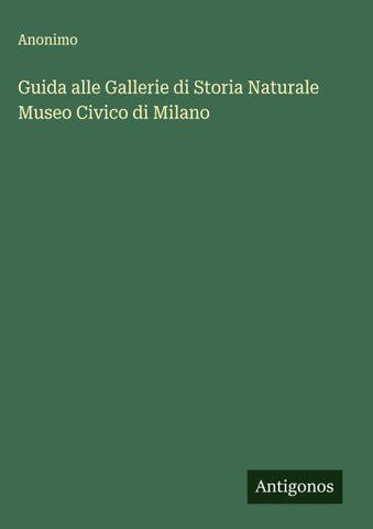 Guida alle Gallerie di Storia Naturale Museo Civico di Milano