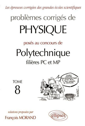 Physique Polytechnique 1998-1999 - Tome 8 - Filières PC et MP
