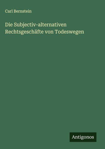 Die Subjectiv-alternativen Rechtsgeschäfte von Todeswegen