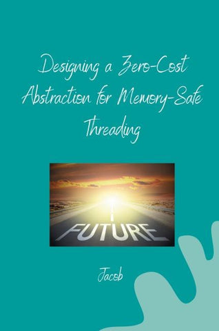 Designing a Zero-Cost Abstraction for Memory-Safe Threading