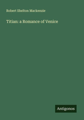 Titian: a Romance of Venice
