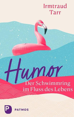 Humor – der Schwimmring im Fluss des Lebens