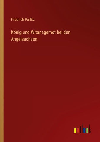 König und Witanagemot bei den Angelsachsen