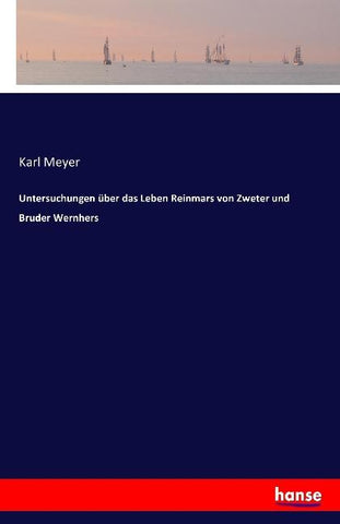 Untersuchungen über das Leben Reinmars von Zweter und Bruder Wernhers