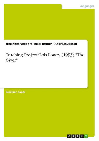 Teaching Project: Lois Lowry (1993) "The Giver"
